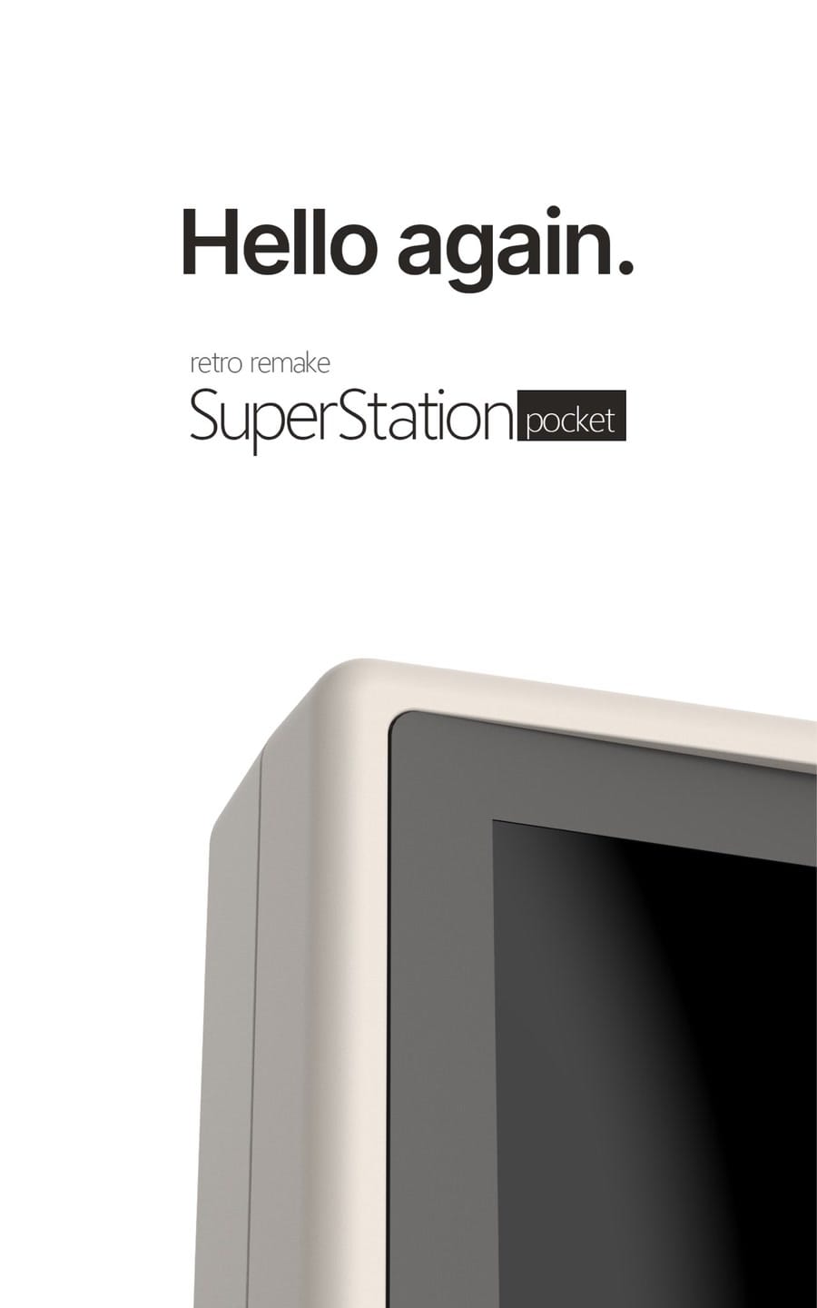 Retro Remake's SuperStation Pocket teaser: the words Hello again above the SuperStation pocket wordmark and the top corner of a grey handheld