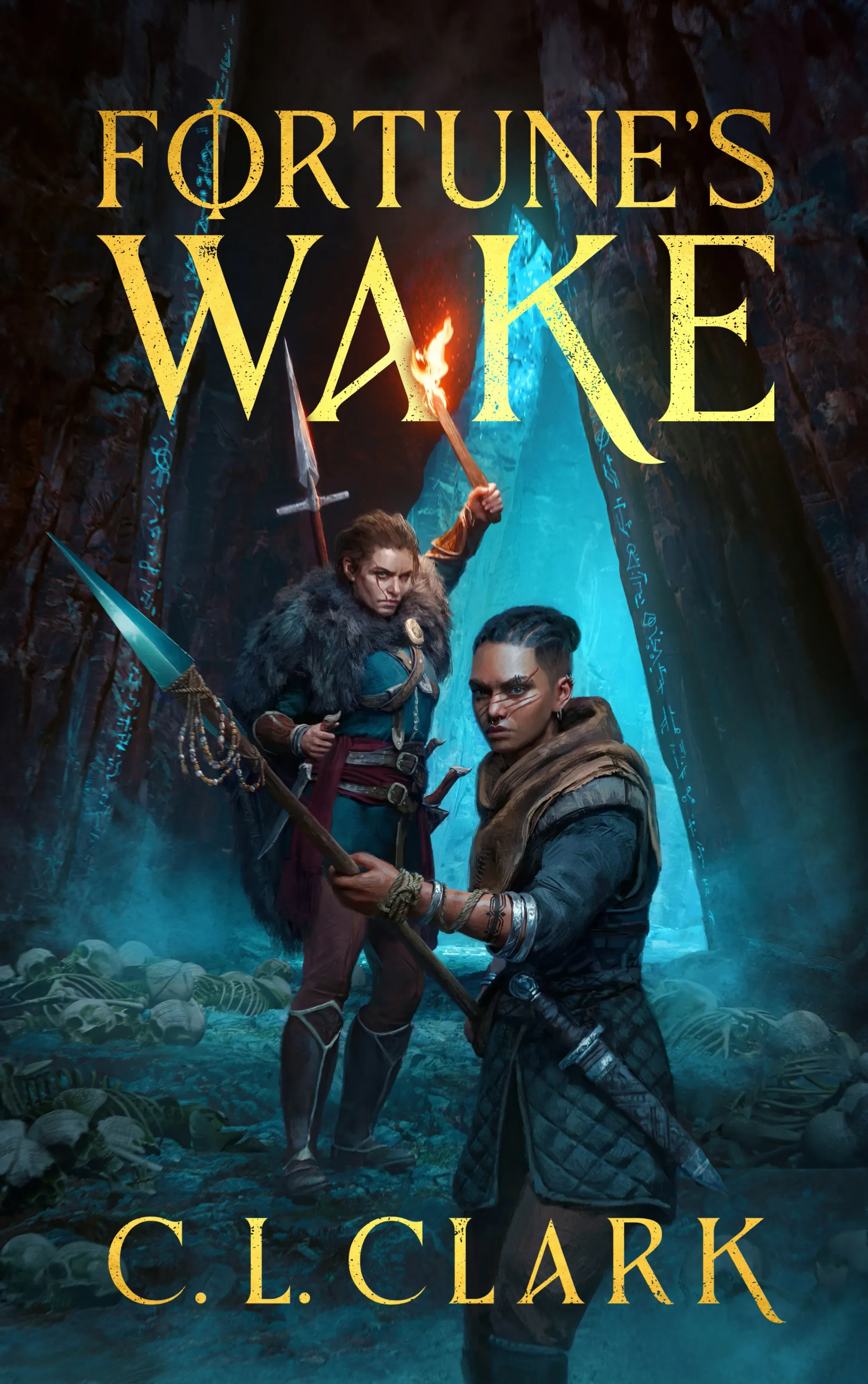 Two women with a triangular cave mouth behind them, from which a blue bioluminescent light glows. Blue runes line the stone, too. On the ground at their feet are many skeletons. The woman in the foreground is younger, with brown skin and a fishing spear with dangling beads. She has rope tied around her wrists and tattoos and bracelets. Her face has claw-like wounds across it. The woman in the background is older and grizzled, pale skinned with a scar across one eye. She holds a torch in one hand, is armed with many knives, and has a boar spear strapped to her back. She wears a boarskin cloak. The title “Fortune’s Wake” and the author’s name “C. L. Clark” are in bright yellow font.