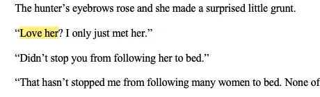 An excerpt from the word document version of Fortune’s Wake, the novella by C. L. Clark coming out in August 2026:  The hunter’s eyebrows rose and she made a surprised little grunt. “Love her? I only just met her.” “Didn’t stop you from following her to bed.” “That hasn’t stopped me from following many women to bed.”