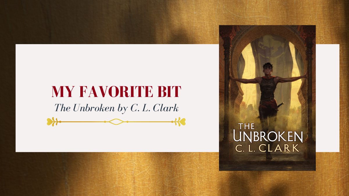 My Favorite Bit next to the cover of The Unbroken by C. L. Clark