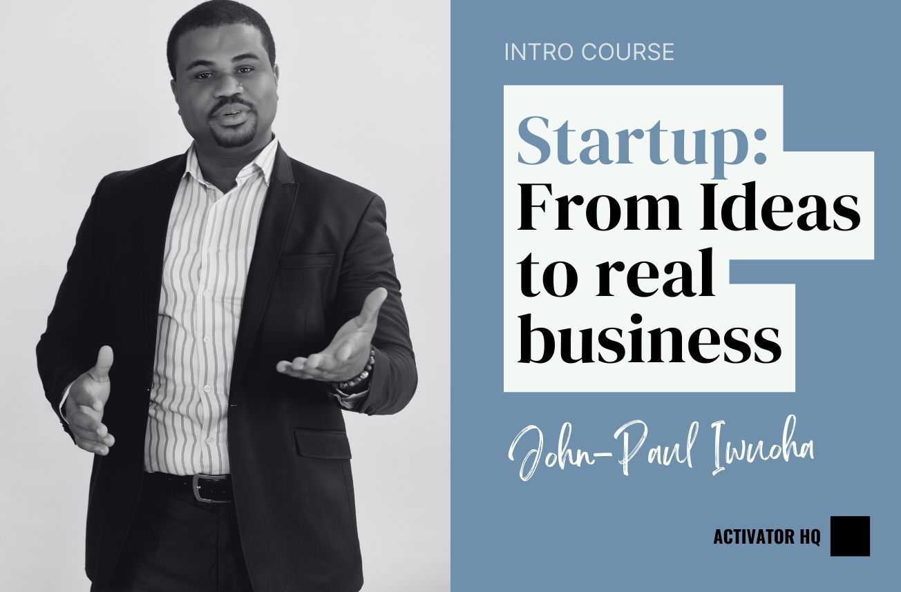 Startup: How to make your ideas into a real business