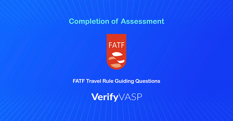 VerifyVASP Successfully Completes Independent Assessment of Responses to FATF Travel Rule Guiding…