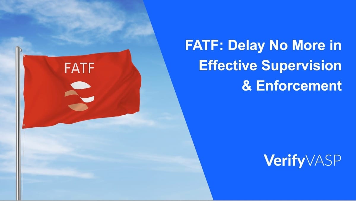 FATF: Delay No More in Effective Supervision and Enforcement amid Increasingly Complex VA Illicit Finance Risks