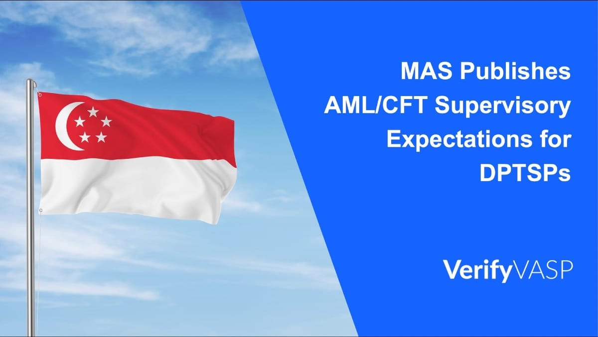 MAS Publishes AML/CFT Supervisory Expectations for DPTSPs