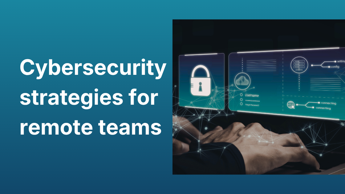 Cybersecurity strategies for remote teams 2026