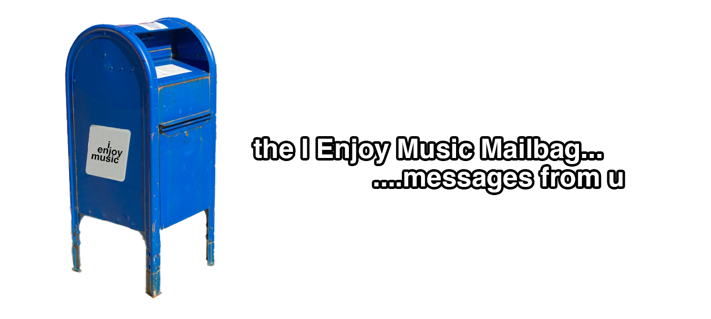 a photo of a mailbox with the i enjoy music logo on it, and text that says "the I Enjoy Music Mailbag...messages from u"