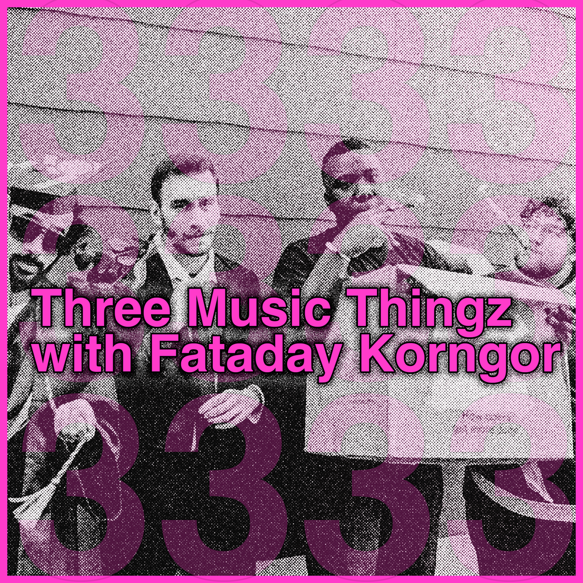 Three Music Thingz with Fataday Korngor