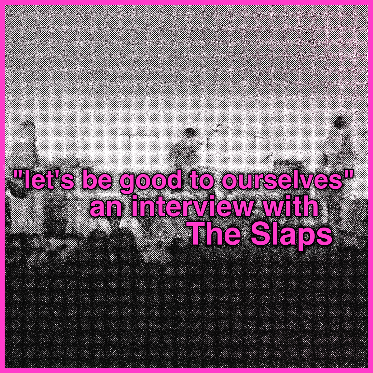 a chat with The Slaps