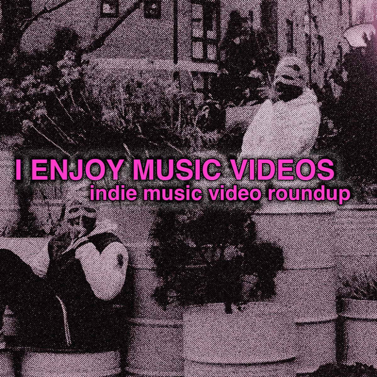 a roundup of indie music videos with more zest than a bushel of lemons