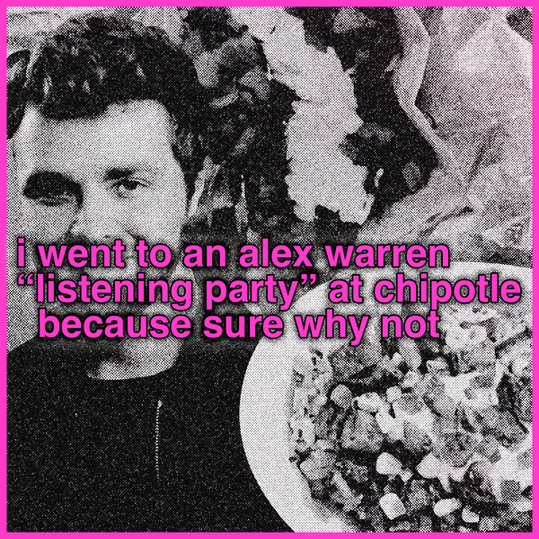 alex warren chipotle listening party: the mildest salsa on offer