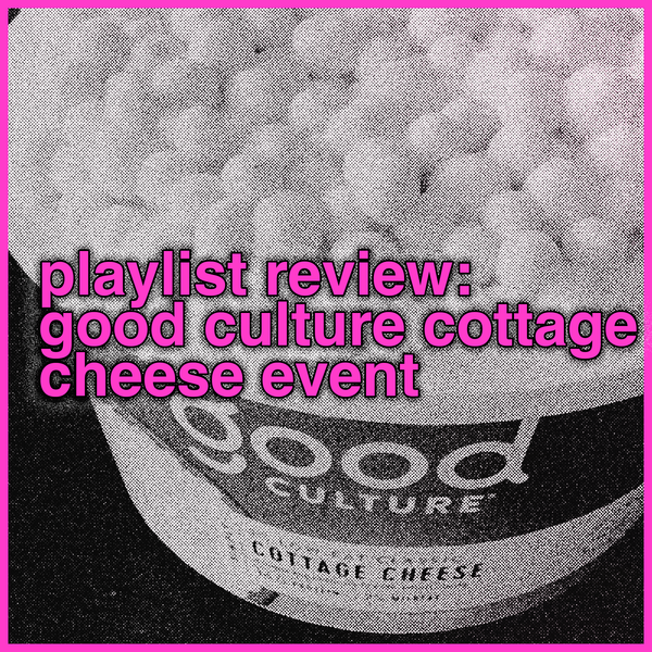 playlist review: Good Culture Cottage Cheese's "Culture Counter" playlist