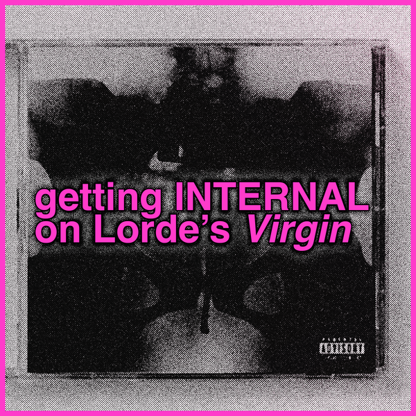 wow, a proper album review of Lorde's 'Virgin'