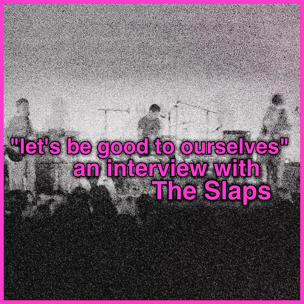 a chat with The Slaps