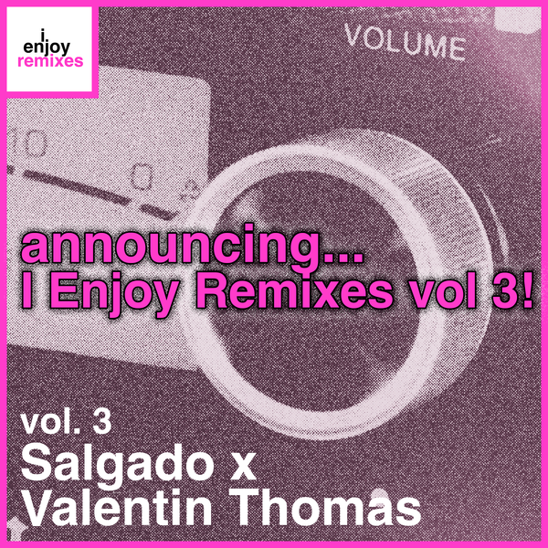 announcing I Enjoy Remixes, vol. 3: Salgado x Valentin Thomas