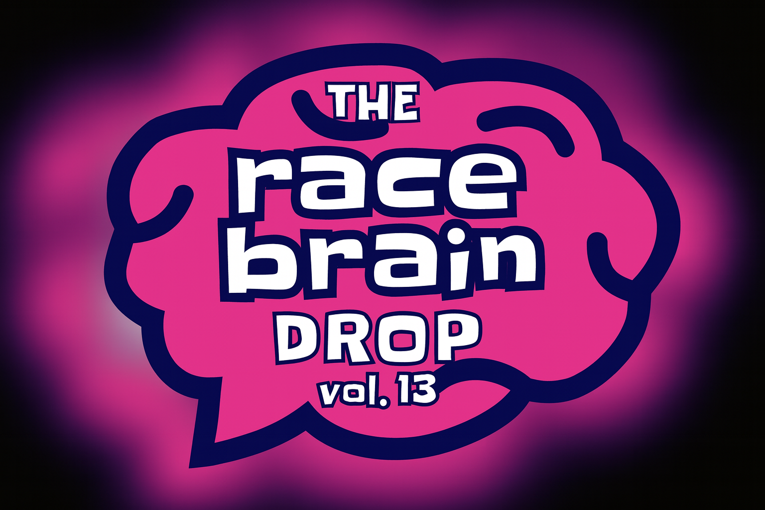 The Race Brain Drop vol. 13