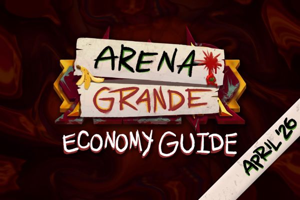 Arena Grande Economy Guide - Apr ’26