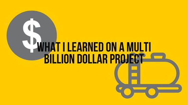 This is what I Learned on a Multi Billion Dollar LNG Project