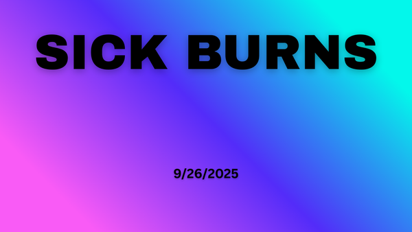 Examining Power - Sick Burns - 9/26/2025