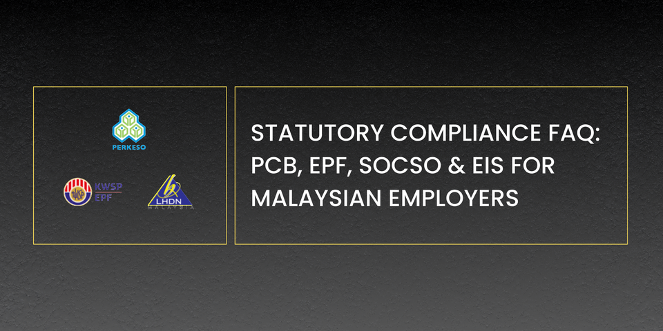Statutory Compliance FAQ: PCB, EPF, SOCSO & EIS for Malaysian Employers