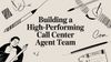 Building a High-Performing Call Center Agent Team