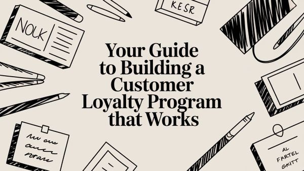 Your Guide to Building a Customer Loyalty Program That Works