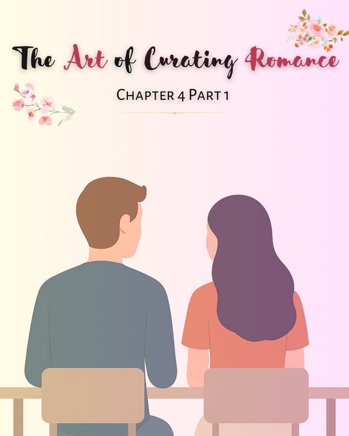 The Art of Curating Romance - Chapter 4 Part 1