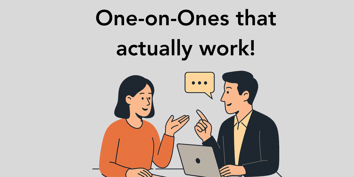 One-on-Ones That Actually Work: A Playbook for New Leaders (and everyone else).