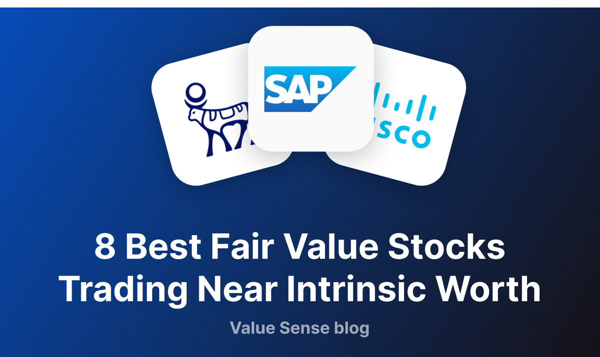 8 Best Fair Value Stocks Trading Near Intrinsic Worth - Value Sense 2025