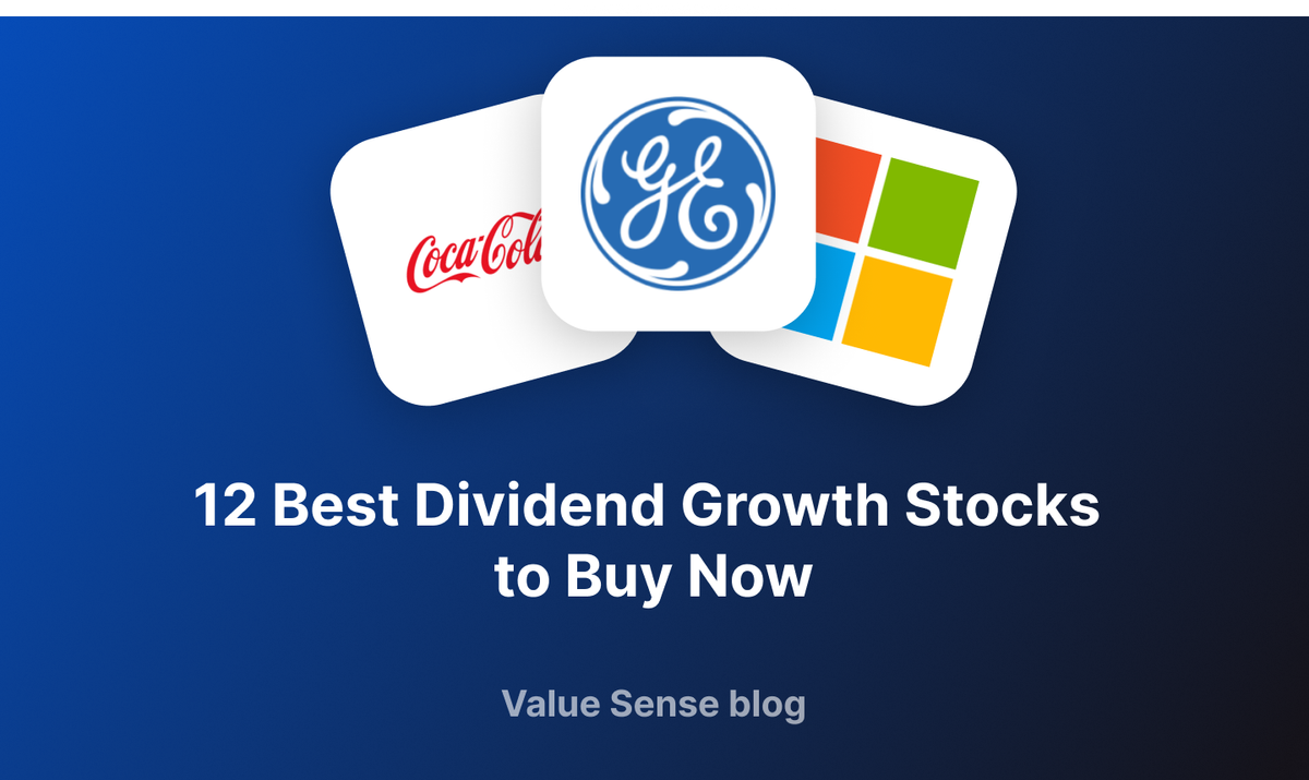 12 Best Dividend Growth Stocks to Buy Now: ValueSense Stock Picks & Analysis