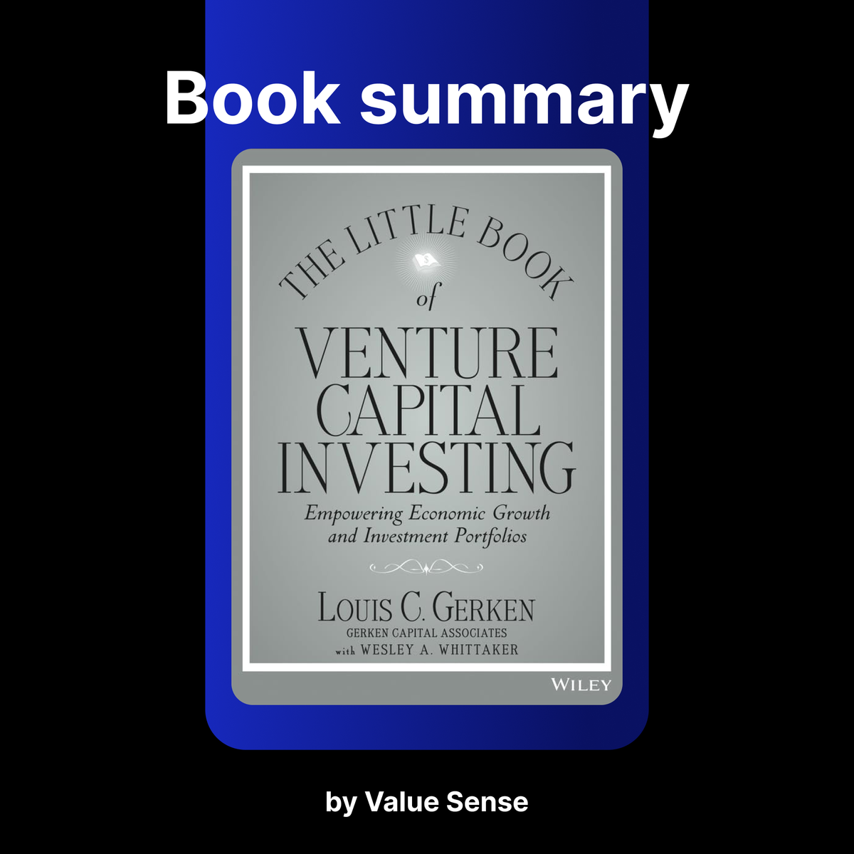 The Little Book of Venture Capital Investing by Louis C. Gerken, Wesley A. Whittaker