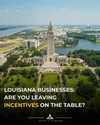 Louisiana's incentive menu in 2026: what each program does, and the fine print