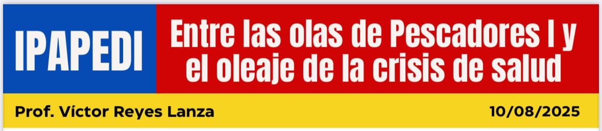 Entre las olas de Pescadores I y  el oleaje de la crisis de Salud.