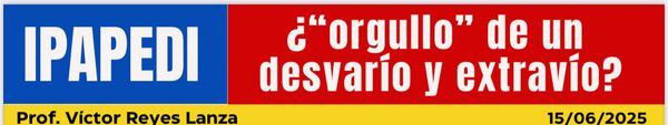 ¿“Orgullo” de un desvarío y extravío?