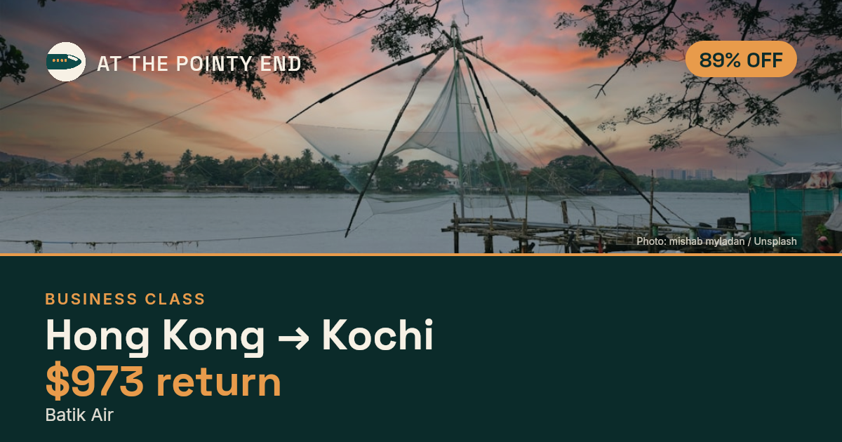 Business return to Kochi from US$973, well below typical. Checked against live availability.