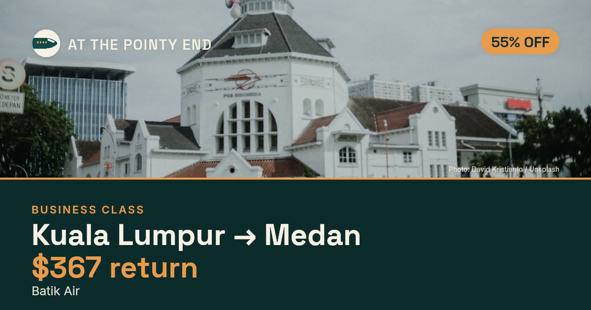Business return to Medan from US$367, about 55% off. Checked against live availability.