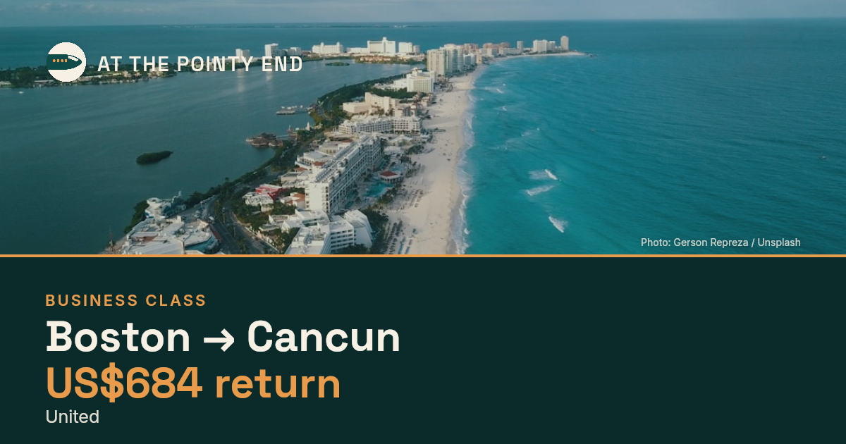 Business return to Cancun from US$684, well below typical. Checked against live availability.