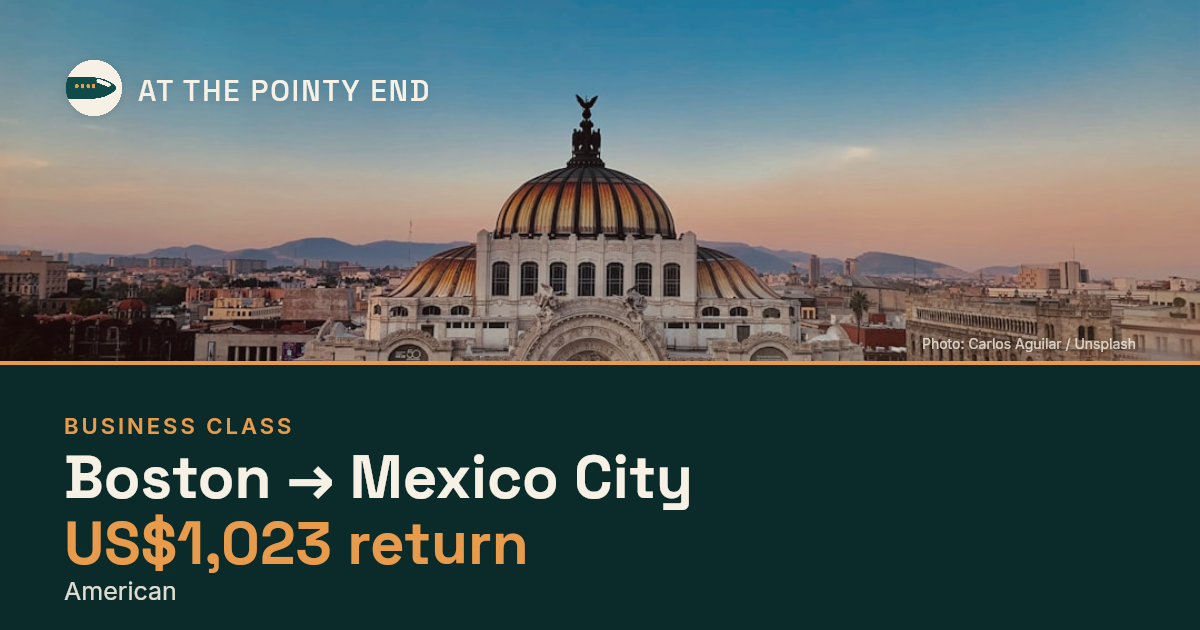 Business return to Mexico City from US$1,023, well below typical. Checked against live availability.