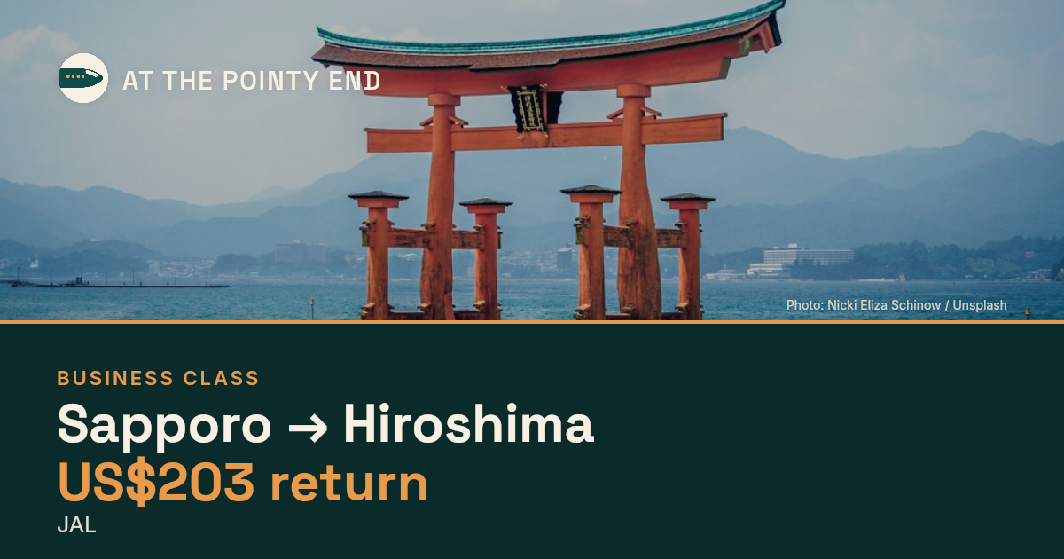 Business return to Hiroshima from US$203, well below typical. Checked against live availability.