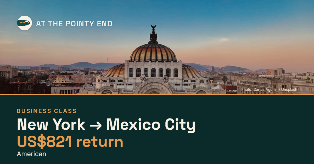 Business return to Mexico City from US$821, well below typical. Checked against live availability.