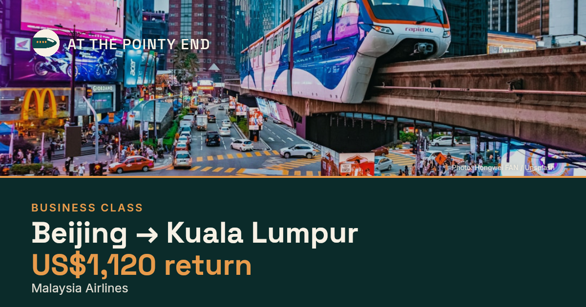 Business return to Kuala Lumpur from US$1,120, well below typical. Checked against live availability.