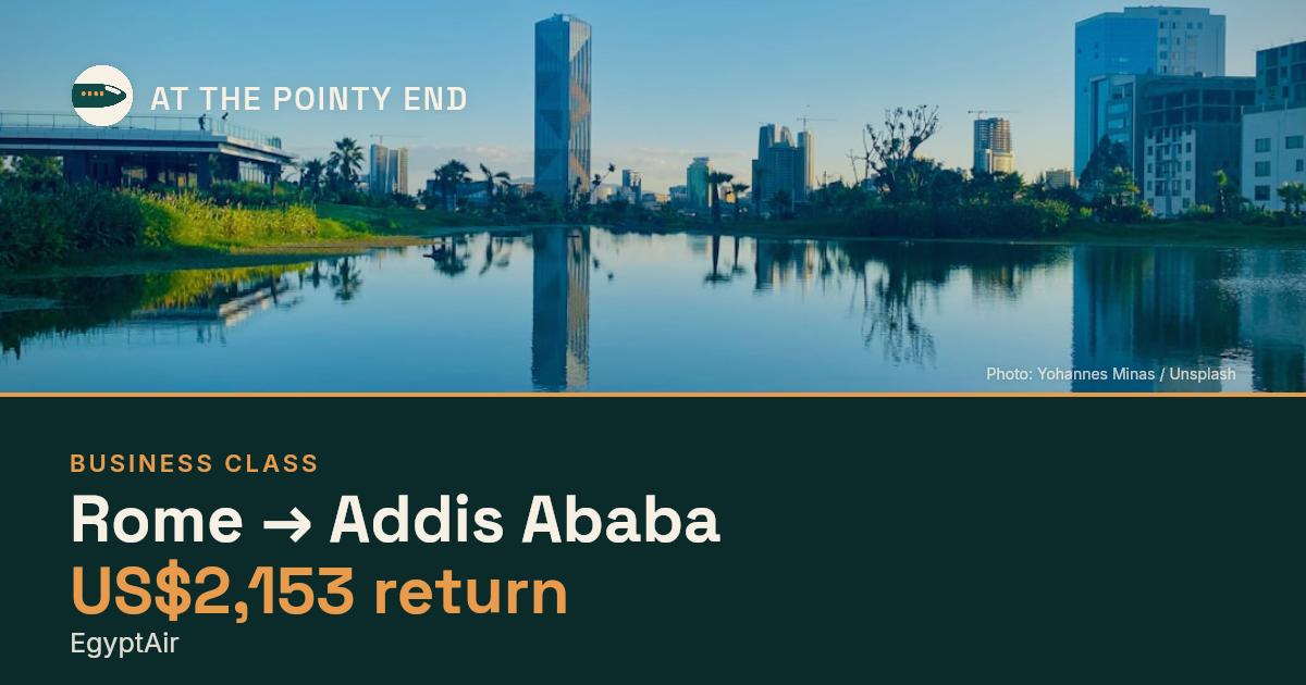 Business return to Addis Ababa from US$2,153, well below typical. Checked against live availability.