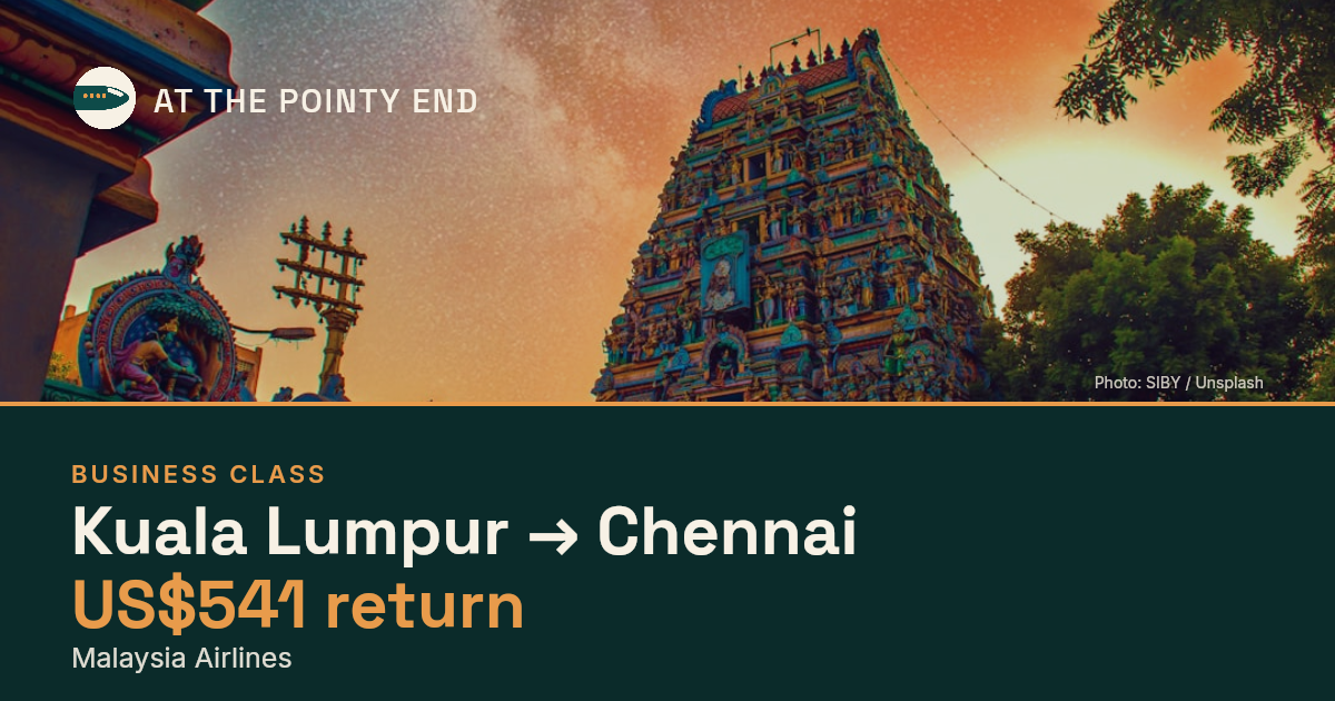 Business return to Chennai from US$541, well below typical. Checked against live availability.