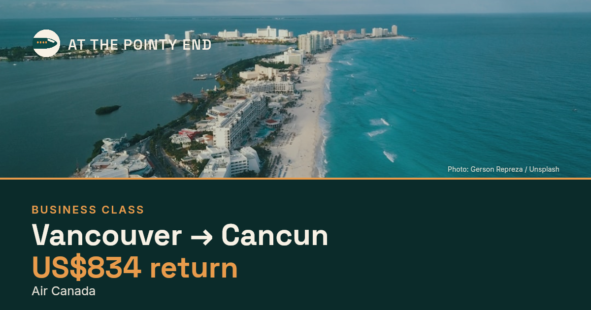 Business return to Cancun from US$834, well below typical. Checked against live availability.