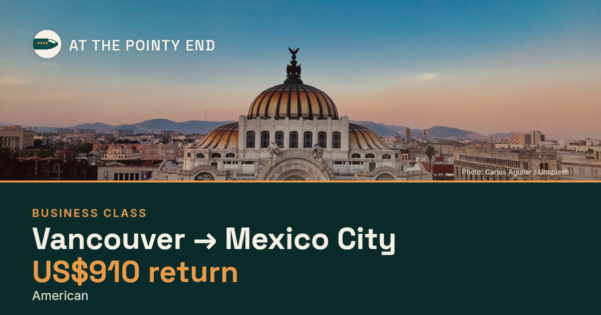 Business return to Mexico City from US$910, well below typical. Checked against live availability.