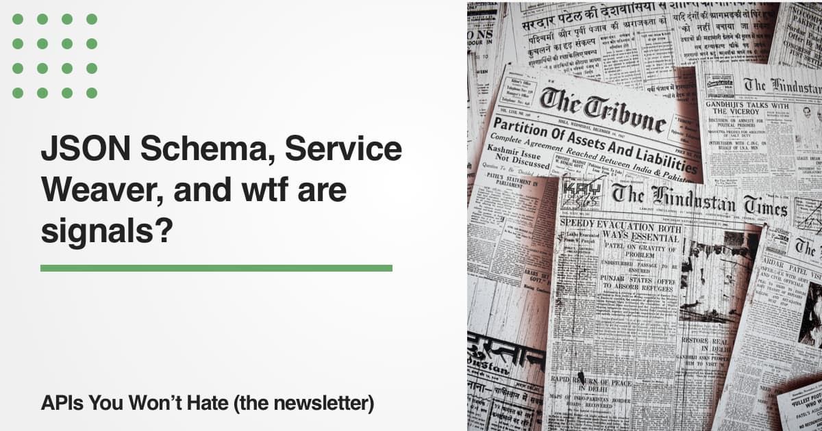 Back and Better than Ever: APIs You Won't Hate (the newsletter)