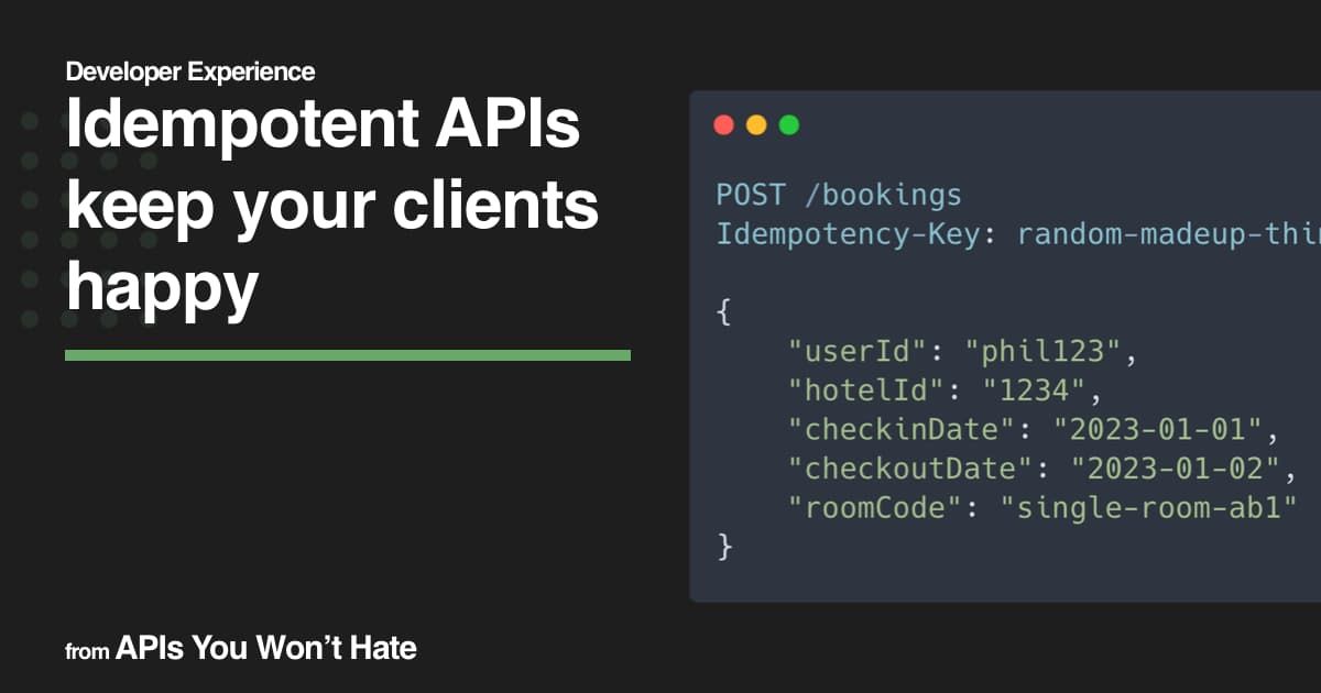 Idempotent APIs keep your clients happy