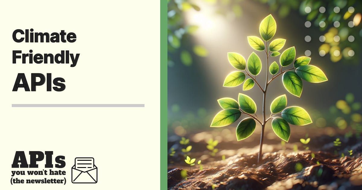 Climate Friendly APIs, a newsletter from APIs You Won't Hate