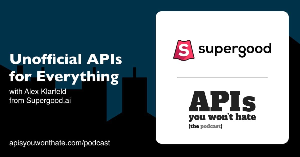 Supergood is building unofficial APIs for everything