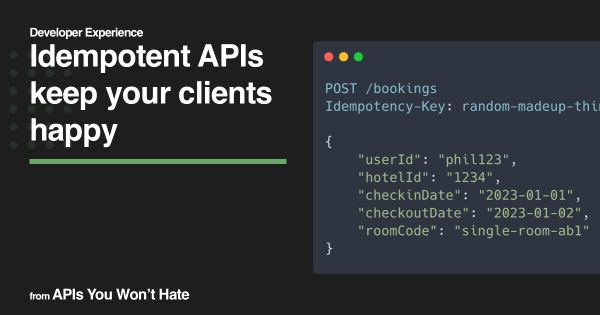 Idempotent APIs keep your clients happy