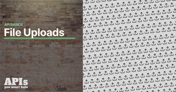 API Design Basics: File Uploads